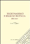 Regionalismo e regioni in Italia. 1861-2011 libro