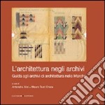 L'architettura negli archivi. Guida agli archivi di architettura nelle Marche