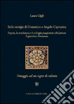 Sulle vestigia di Domenico e Angelo Capranica. L'opera, la residenza e il collegio pauperum scholarium sapientiae firmanae. Omaggio ad un sogno di cultura libro