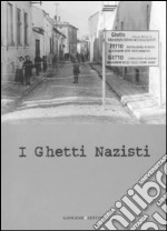 I ghetti nazisti. Ediz. illustrata libro