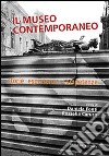 Il museo contemporaneo. Storie, esperienze, competenze libro