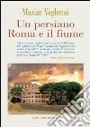 Un persiano Roma e il fiume libro di Yaghmai Maziar