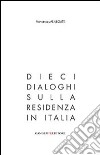 Dieci dialoghi sulla residenza in Italia libro di Menegatti Francesco