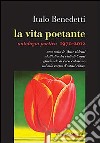 La vita poetante. Antologia poetica 1970-2012 libro