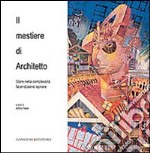 Il mestiere di architetto. Stare nella complessità facendosene ispirare libro