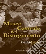 Museo centrale del Risorgimento. Guida storico-artistica. Ediz. italiana e inglese libro