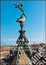 La fontana dei Fiumi in piazza Navona. Ediz. illustrata libro