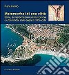 Metamorfosi di una città. Scilla, le trasformazioni architettoniche e urbanistiche dalle origini al XX secolo libro