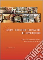 Archivi e biblioteche ecclesiastiche del terzo millennio. Dalla tradizione conservativa all'innovazione dei servizi libro