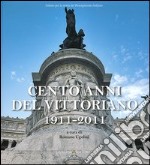 Cento anni del Vittoriano 1911-2011. Atti della Giornata di studi... (Vittoriano, 4 giugno 2011) libro