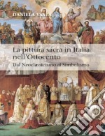 La pittura sacra in Italia nell'Ottocento. Dal Neoclassicismo al Simbolismo. Ediz. illustrata