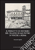Il progetto di restauro del palazzo di San Pietro in Vincoli a Roma