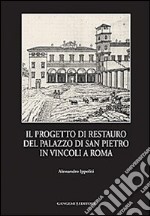 Il progetto di restauro del palazzo di San Pietro in Vincoli a Roma libro