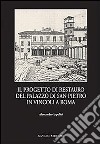 Il progetto di restauro del palazzo di San Pietro in Vincoli a Roma libro di Ippoliti Alessandro