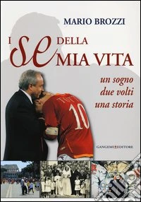 I «se» della mia vita. Un sogno, due volti, una storia libro