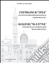 Costruire in «stile». L'architettura italiano ad Alessandria d'Egitto. L'opera di Mario Rossi. Ediz. italiana e inglese libro di Turchiarulo Mariangela