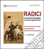 Radici. La memoria del passato e le nuove generazioni. Nuovi materiali e tecnologie per la costruzione dell'identità storica nazionale libro