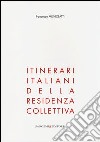 Itinerari italiani della residenza collettiva. Ediz. illustrata libro di Menegatti Francesco