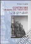 Costruire un senso del territorio. Spunti, riflessioni, indicazioni di pianificazione e progettazione libro di Aragona Stefano