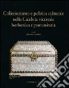 Collezionismo e politica culturale nella Calabria vicereale borbonica e postunitaria. Ediz. illustrata libro