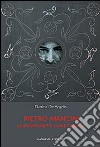 Pietro Mancini. La spontaneità come pratica. Ediz. illustrata libro