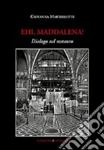 Ehi, Maddalena! Dialogo sul restauro libro