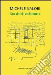 Michele Valori. Taccuini di architettura. Ediz. illustrata libro