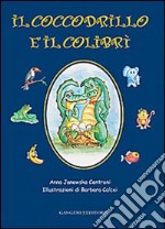 Il coccodrillo e il colibrì libro