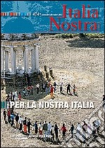 Italia nostra (2012). Vol. 474: Per la nostra Italia libro