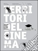 Territori del cinema. Stanze, luoghi, paesaggi. Un sistema per la Puglia. Letture e interpretazioni libro