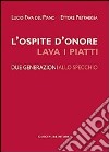 L'ospite d'onore lava i piatti. Due generazioni allo specchio libro