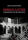 Enrico Lattes. L'architetto ritrovato libro