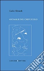 Anomanlie del crepuscolo libro