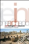 Archeologie in mutazione. Ediz. italiana e inglese libro