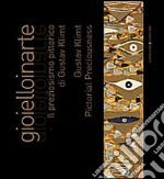 Gioielloinarte. Il preziosismo pittorico di Gustav Klimt. Catalogo della mostra (Roma, 24 maggio-6 giugno 2013). Ediz. bilingue