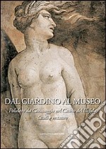 Dal giardino al museo. Polidoro da Caravaggio nel Casino del Bufalo. Studi e restauro. Ediz. illustrata libro