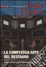 Italia nostra (2013). Vol. 476: La complessa arte del restauro libro