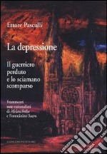 La depressione. Il guerriero perduto e lo sciamano scomparso. Frammenti non-razionalisti di Melancholia e Femminino Sacro