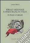 Ideale nazionale e democrazia in Italia. Da Foscolo a Garibaldi libro