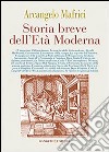 Storia breve dell'età moderna libro di Mafrici Arcangelo