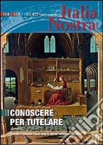 Italia nostra (2013). Vol. 477: Conoscere per tutelare libro