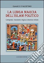 La Lunga marcia dell'Islam politico libro