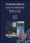 Il divenire dell'Europa. Idee architettoniche, creative ed artistiche per la conservazione del futuro dell'Europa. Ediz. italiana, inglese, cinese libro