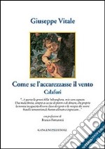 Come se l'accarezzasse il vento. Calafuri libro