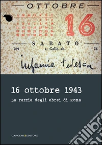 16 ottobre 1943. La razzia degli ebrei di Roma