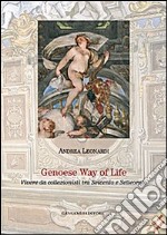 Genoese way of life. Vivere da collezionisti tra Seicento e Settecento libro