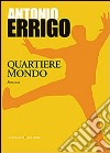 Quartiere mondo libro di Errigo Antonio