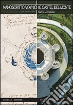 Manoscritto Voynich e Castel del Monte. Nuova chiave interpretativa del documento per inediti percorsi di ricerca. Ediz. italiana e inglese