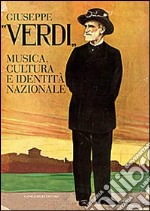 Giuseppe Verdi. Musica, cultura e identità nazionale libro