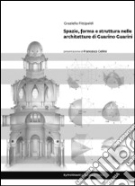 Spazio, forma e struttura nelle architetture di Guarino Guarini libro